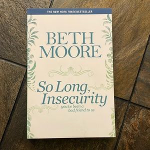 Beth Moore SO LONG, INSECURITY- 352 pages